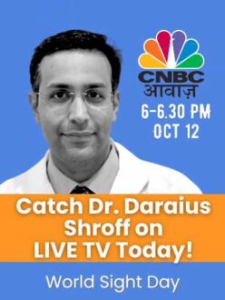 Watch Dr. Daraius Shroff Live on CNBC Awaaz Discussing Eye Health on World Sight Day!