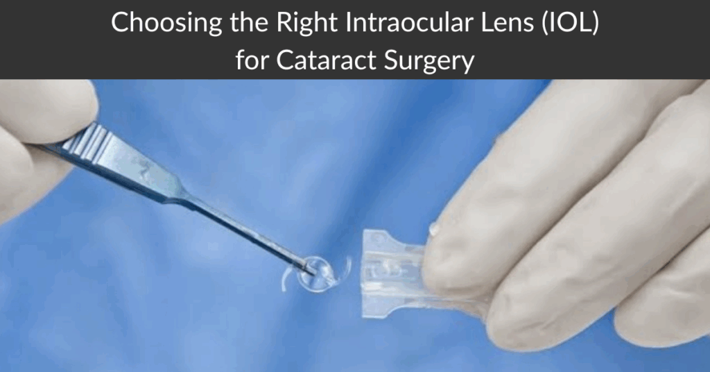 Choosing the Right Intraocular Lens (IOL) for Cataract Surgery: A Comprehensive Guide